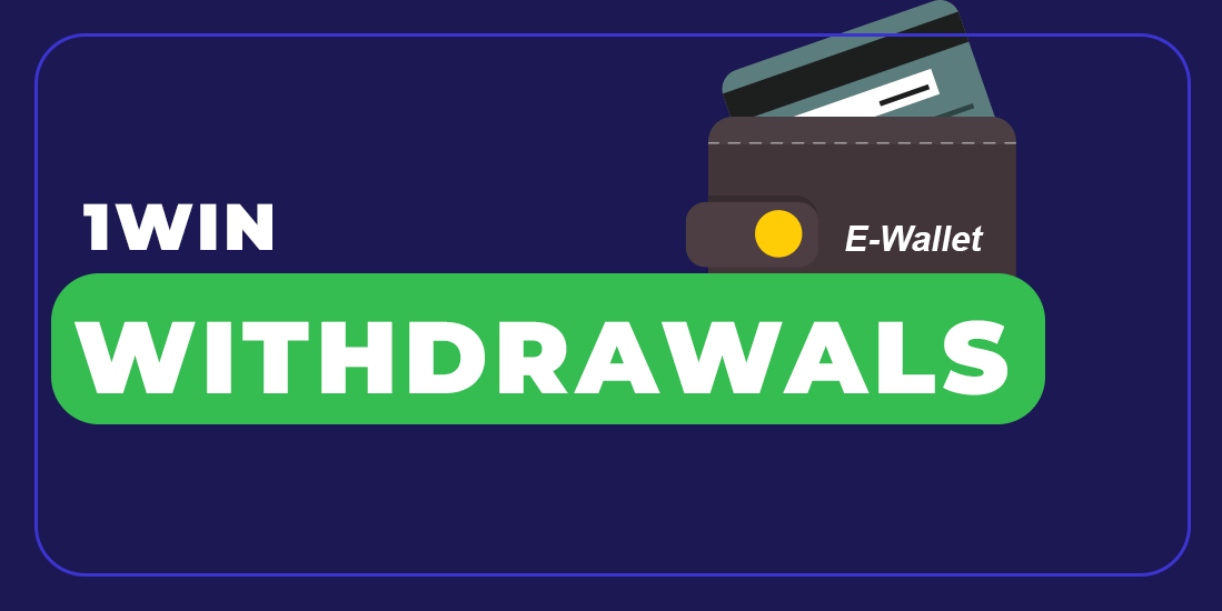 1win withdrawal methods.