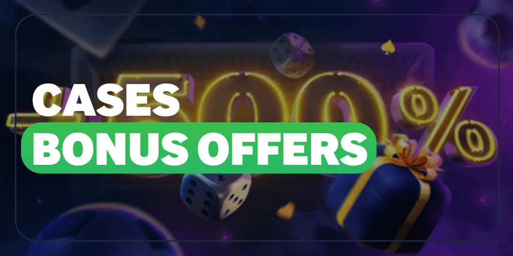 Cases Bonus offer